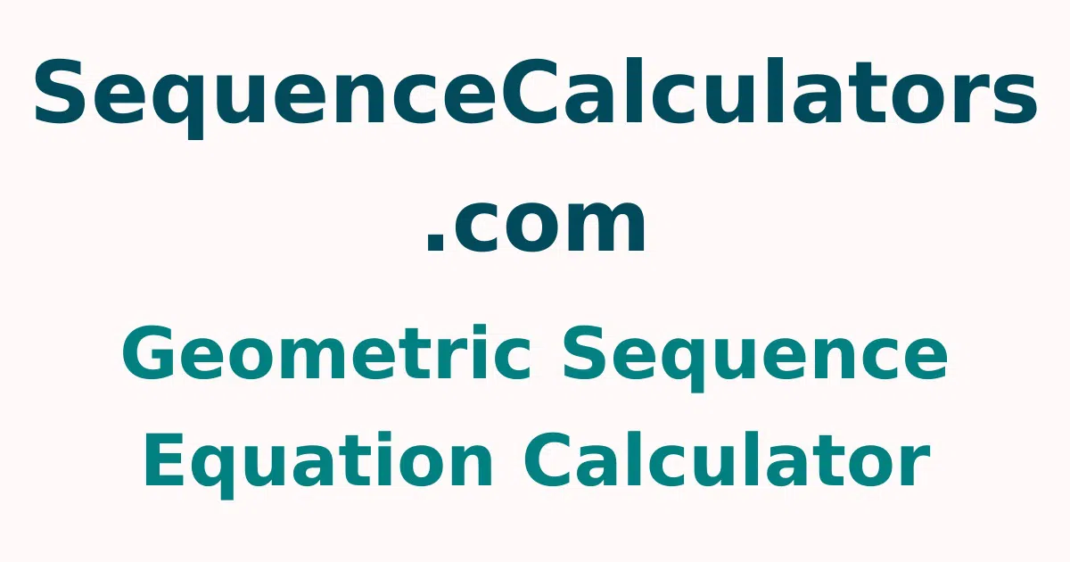 Geometric Sequence Equation Calculator