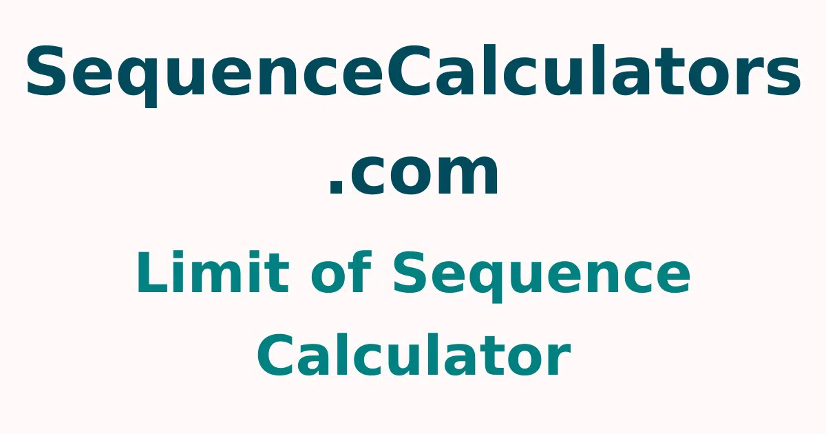 Limit of Sequence Calculator Or Sequence Limit Calculator