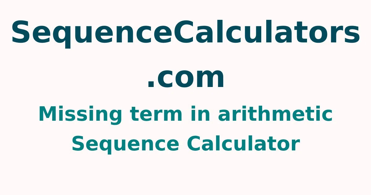 Missing term in arithmetic Sequence Calculator